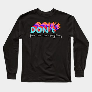 Don't Fear, Cats Cure Everything Long Sleeve T-Shirt